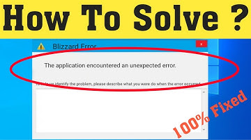 How To Fix The Application Encountered An Unexpected Error || Blizzard Error Windows 10/8/7