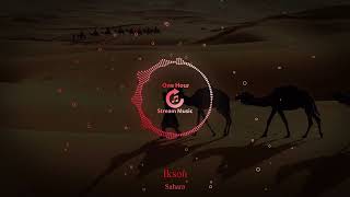 Ikson - Sahara | One Hour Stream Music