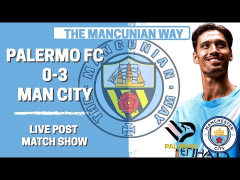 Thumbnail for PALERMO 0-3 MANCHESTER CITY LIVE POST MATCH SHOW - #mcfc #mancity #palermo #football #pl #soccer