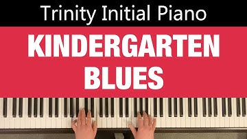 KINDERGARTEN BLUES | TRINITY Initial Piano 2021 - 2023 | sheet music link below