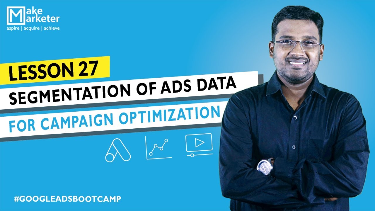 Google Ads Course - 2020 | Segmentation of Google Ads Reports | Google Ads Reporting (Part 27)
