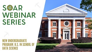 SOAR Webinar Series: New Undergraduate Program - NC’s First B.S. in Data Science - June 26, 2020