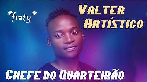 Valter Artístico - Chefe do Quarteirão (2018)