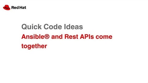 Quick Code Ideas: Ansible® and Rest APIs come together