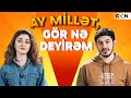 Ay millət, gör nə deyirəm