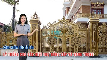 ✅Cổng nhôm đúc cỡ lớn, lý tưởng cho các biệt thự đẳng cấp và sang trọng.