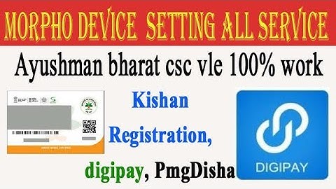Morpho Device Setting All Service | Ayushman Bharat, Digipay, PmgDisha, Kishan Registration