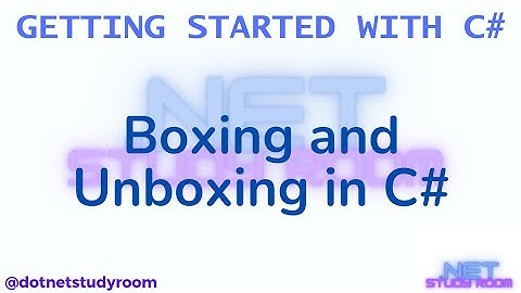 16  Boxing and Unboxing in C#