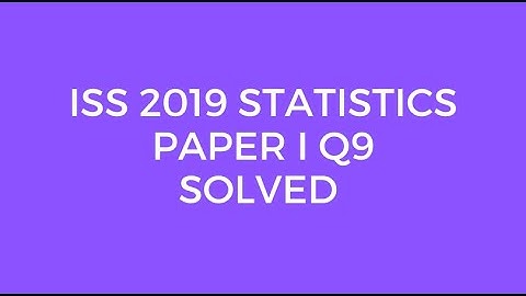 Indian Statistical Service (ISS) 2019 Statistics Paper I Set C Q9 Solved (Correlation Coefficient)