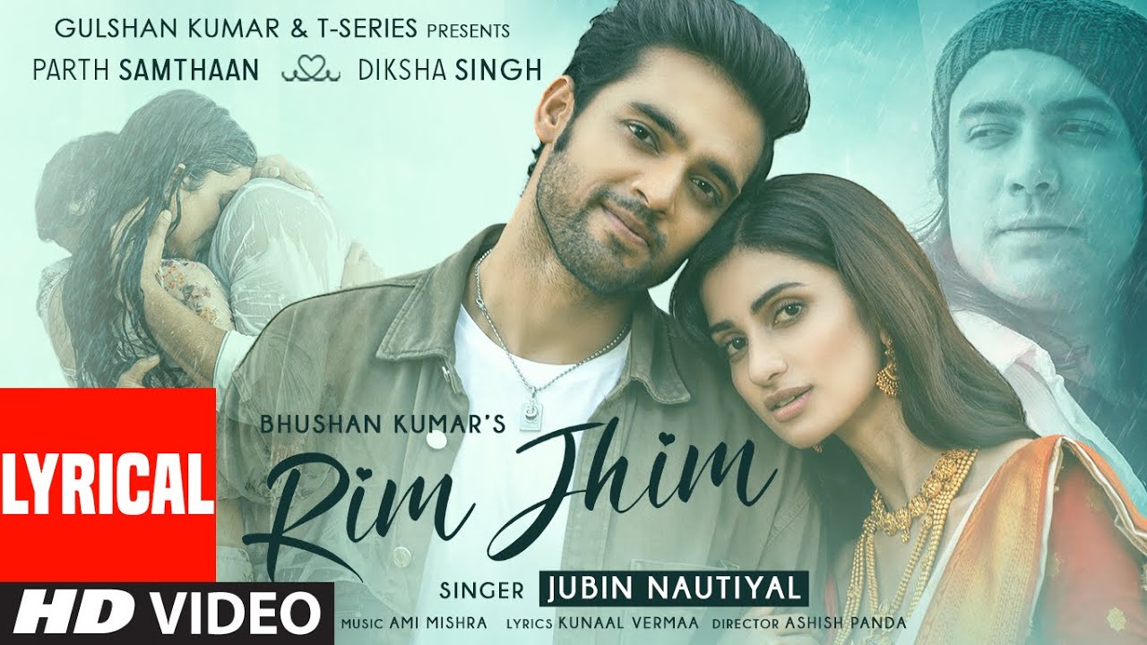 Rim Jhim Lyrical  Jubin Nautiyal  Ami Mishra  Parth S Diksha S  Kunaal V  Ashish P