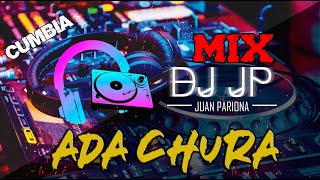 Mix Ada y la Nueva Pasión - Lo Mejor de Ada Chura (CUMBIA PERUANA) By Juan Pariona | DJ JP