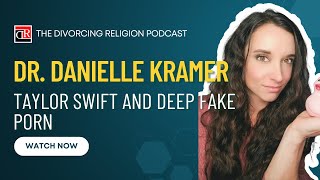 Dr. Danielle Kramer - Taylor Swift and Deep Fake Porn - YouTube