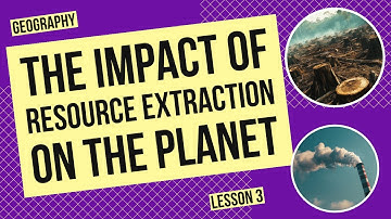 The Impact of Resource Extraction on the Planet