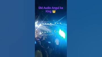 SM Audio angul sound testing video #angul King 👑 odisha ka hero only on SM Audio