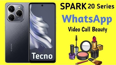 whatsapp beauty camera video call in TECNO SPARK 20/20c/20Pro
