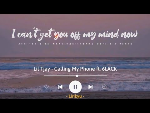 Calling My Phone - Lil Tjay ft. 6LACK (Lyrics Terjemahan) TikTok I can't get you off my mind now...