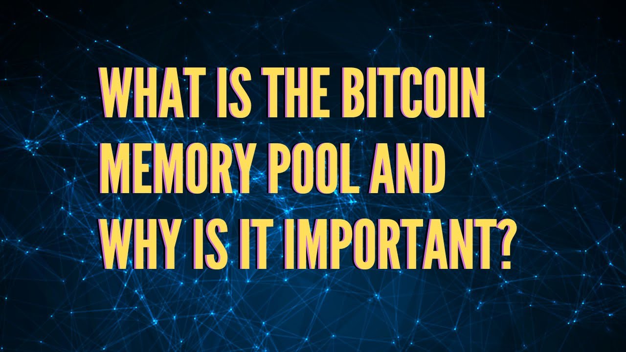 What is the Bitcoin Memory Pool and why is it important? - YouTube