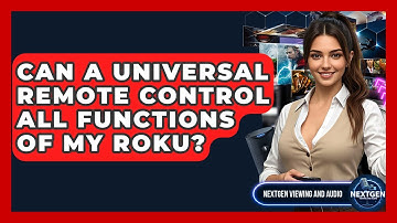 Can A Universal Remote Control All Functions Of My Roku? - NextGen Viewing and Audio