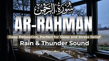 Surah Ar-Rahman سورة الرحمن | This Stunning Voice Will TOUCH Your HEART إن شاء الله | Relaxation