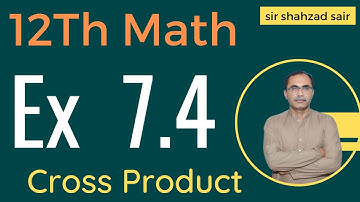 FSC Math Part 2 Chapter 7 || Exercise 7.4 Vectors Cross Product || 12Th Class Math