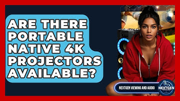 Are There Portable Native 4K Projectors Available? - NextGen Viewing and Audio