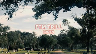 FTM Trill - L2MYN’ (OFFICIAL MUSIC VIDEO)
