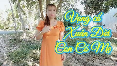 vọng cổ Xuân Đời Con Có Mẹ- Trang Nguyễn -tác giả :Ngọc Chi