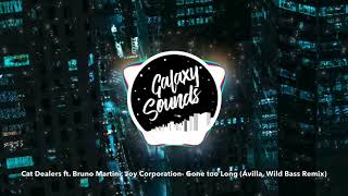 Cat Dealers,Joy Corporation & Bruno Martini-Gone Too Long(Avilla & Wild Bass Remix)[FREE DOWNLOAD]