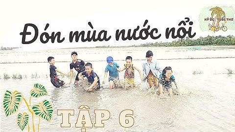 Ký Ức Tuổi Thơ | Tập 6 | Đón Mùa Nước Nổi