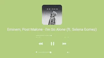 Eminem, Post Malone - I'm So Alone (ft. Selena Gomez) Official Video