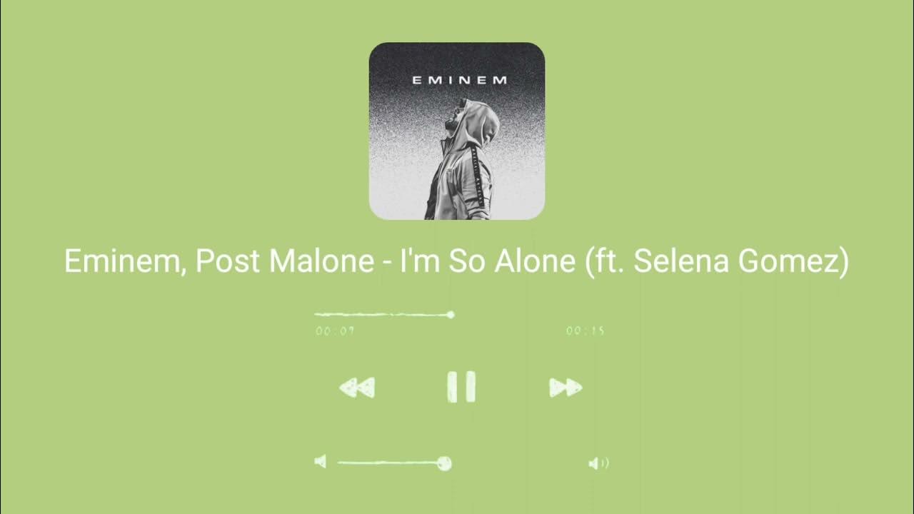 Eminem, Post Malone - I'm So Alone (ft. Selena Gomez) Official Video Eminem, Post Malone - I'm So Alone (ft. Selena Gomez) Official Video