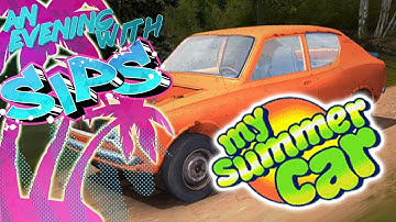 My Summer Car - An Evening With Sips