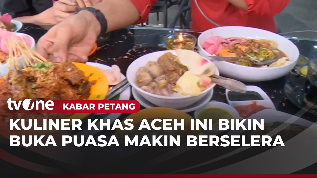 Menikmati Hidangan Khas Aceh Untuk Berbuka Puasa | Kabar Petang