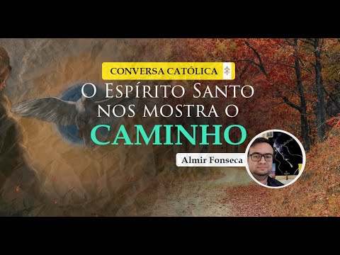 O Espírito Santo nos mostra o caminho - Cortes Conversa Católica