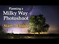 Planning A Milky Way Photoshoot - Start To Finish