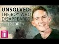 Unsolved: The Boy Who Disappeared | Episode One