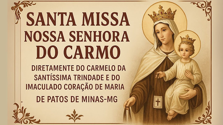 🎥 Ao Vivo | Santa Missa – Festa de Nossa Senhora do Carmo | Direto do Carmelo de Patos de Minas