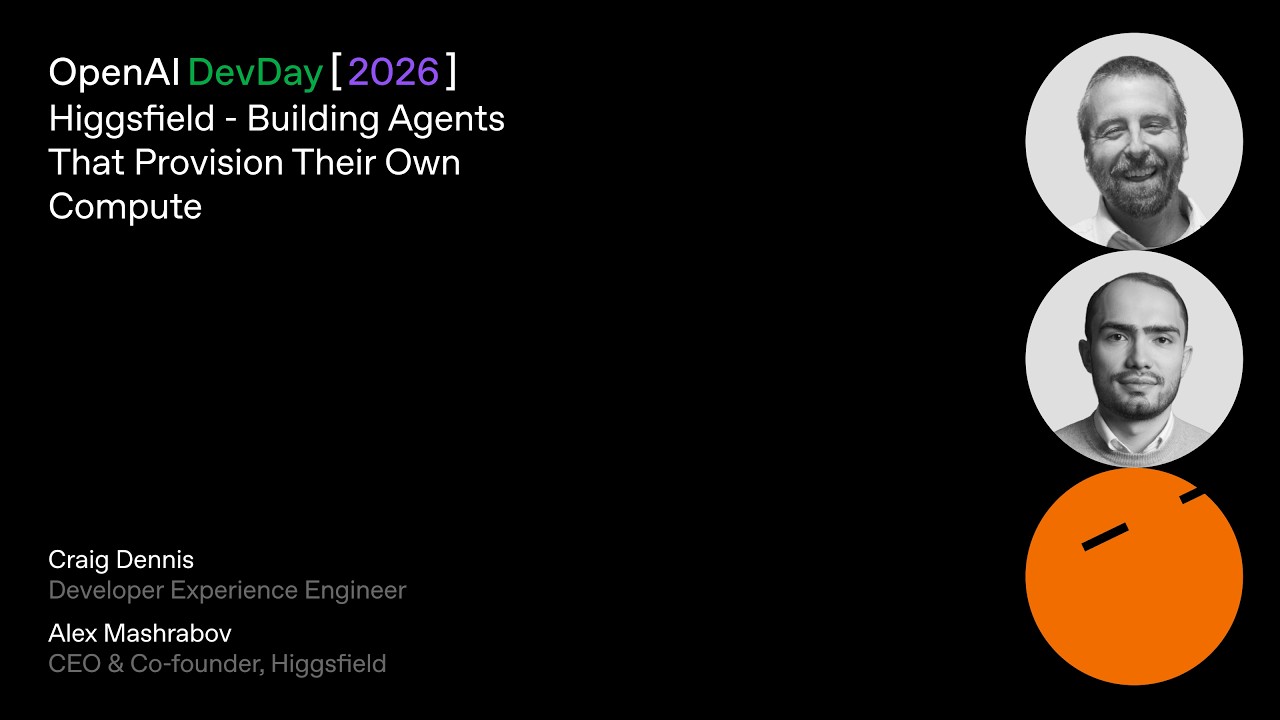 Higgsfield - Building Agents That Provision Their Own Compute | DevDay 2026