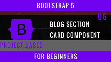 Bootstrap 5 For Beginners : 06 : "Blog" Section, Card Component