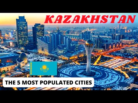 The Largest Country In Central Asia, The 5 Most Populated Cities In Kazakhstan