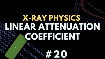 Linear Attenuation Coefficient (LAC) and Mass Attenuation Coefficient | Radiology Physics Course #27