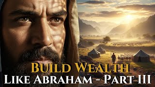 How Abraham Built Massive Wealth – Part 3: The Purpose of Wealth