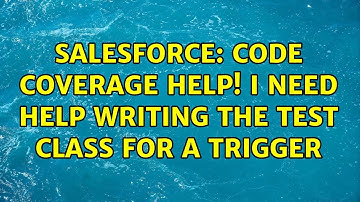 Salesforce: Code coverage help! I need help writing the test class for a trigger