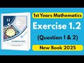 Exercise 1.2 | Question No. 1 & 2 | 1st Year Maths | New Book | @iqrazahra269