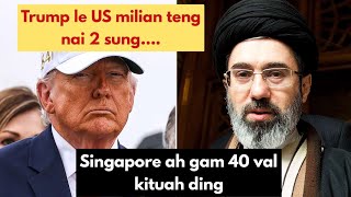 43. Trump le mipil milian teng  nai 2 sung, Singapore ah khawmpikhat (30/5/2026)