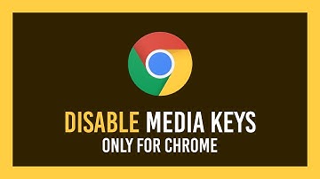 Google Chrome: Disable media keys | Stop videos & more pausing