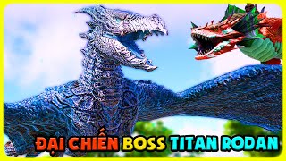 ARK DinoOverhaul X (DOX) #20 NÂNG CẤP SỨC MẠNH MÌNH ĐẠI CHIẾN TITAN RODAN BOSS - TÝ TIỀN TỈ