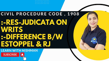 Res-Judicata on Writs ; Difference b/w estoppel & Res-Judicata | Civil Procedure Code,1908/C.P.C-Law