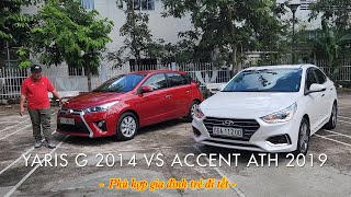 Tầm tài chính 400-500 triệu | Yaris G 2014 và Accent ATH 2019 phù hợp gia đình trẻ đi tết !