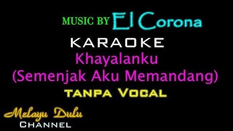 KARAOKE KHAYALANKU (Semenjak Aku Memandang) -  Musik ElCorona